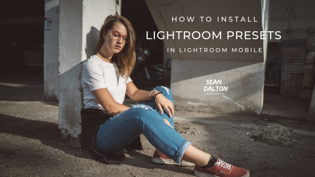 How to Add Presets to Lightroom Mobile